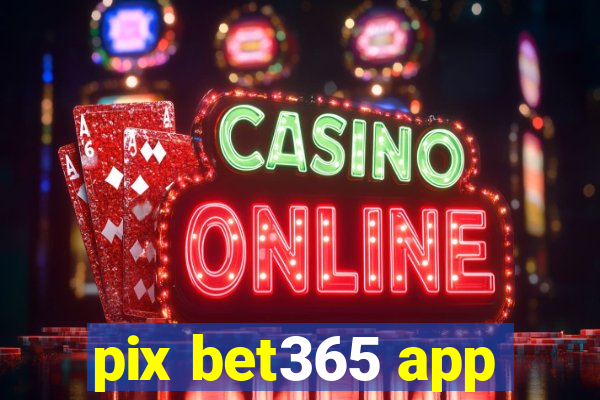 pix bet365 app